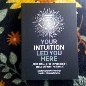 Your Intuition Led You Here daily rituals for empowerment inner knowing & magic
